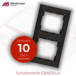 Sparset 10x 2fach Rahmen Vertikal Schwarz Matt CANDELA Standard Sparset 10x 2fach Rahmen Vertikal Schwarz Matt CANDELA Standard